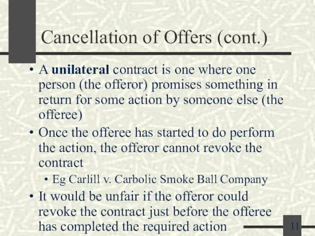 Cancellation of Offers (cont.) A unilateral contract is one where one person