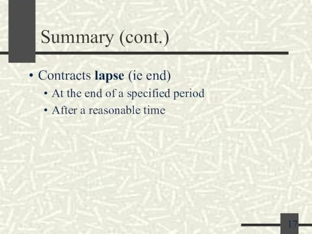Summary (cont.) Contracts lapse (ie end) At the end of a specified