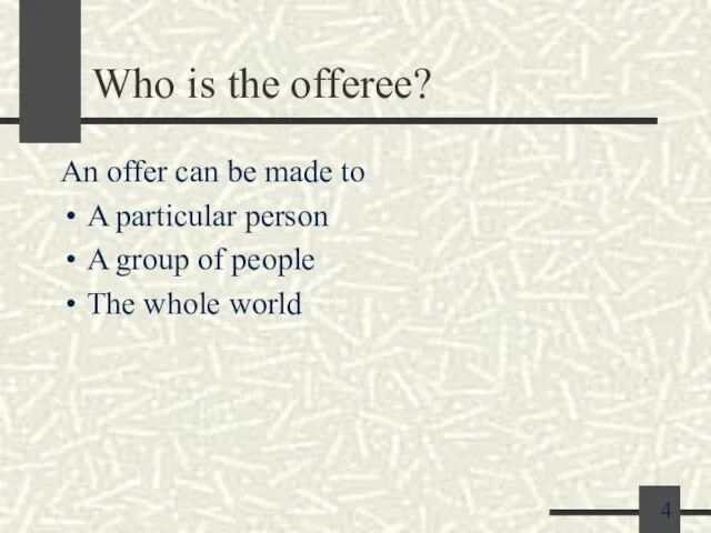 Who is the offeree? An offer can be made to A particular