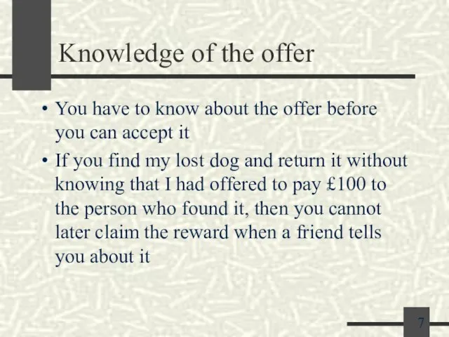 Knowledge of the offer You have to know about the offer before