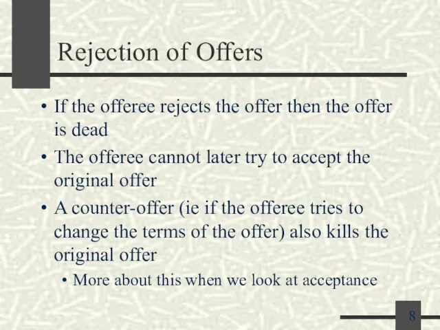 Rejection of Offers If the offeree rejects the offer then the offer