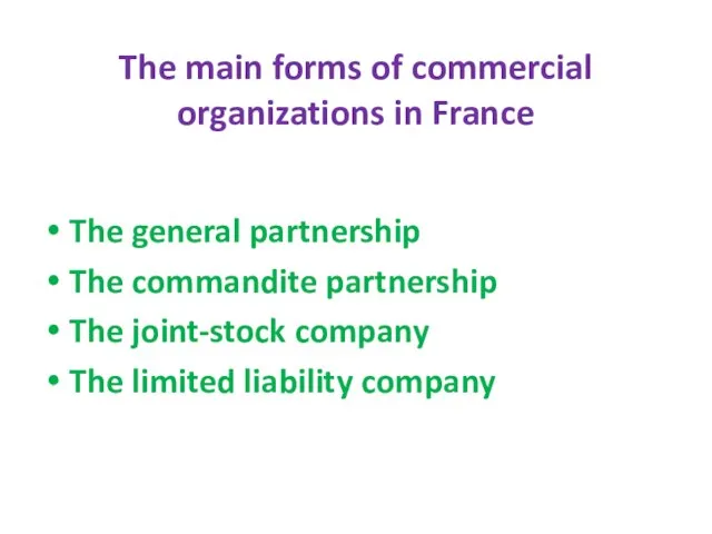 The main forms of commercial organizations in France The general partnership The