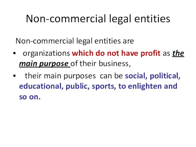Non-commercial legal entities Non-commercial legal entities are organizations which do not have