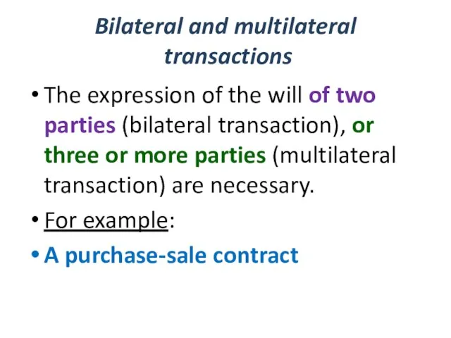 Bilateral and multilateral transactions The expression of the will of two parties