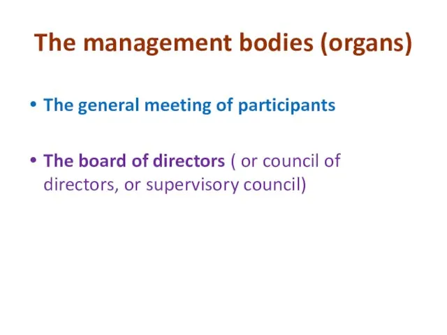 The management bodies (organs) The general meeting of participants The board of