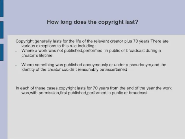 How long does the copyright last? Copyright generally lasts for the life