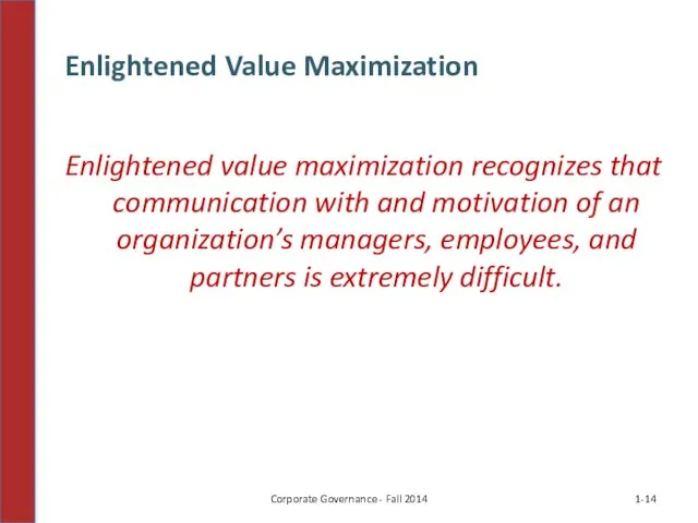 Enlightened value maximization recognizes that communication with and motivation of an organization’s