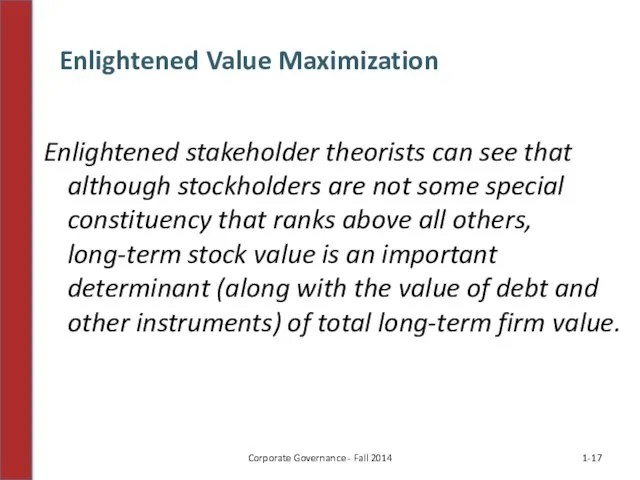 Enlightened stakeholder theorists can see that although stockholders are not some special