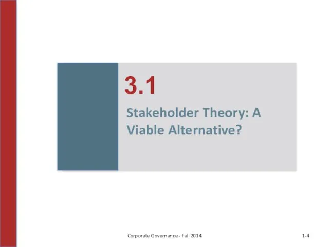 1- 3.1 Corporate Governance - Fall 2014 Stakeholder Theory: A Viable Alternative?