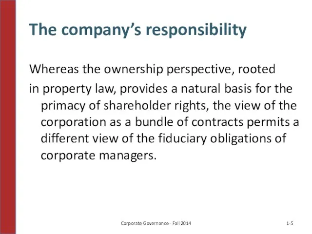 The company’s responsibility Whereas the ownership perspective, rooted in property law, provides