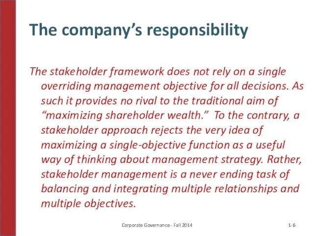 The company’s responsibility The stakeholder framework does not rely on a single