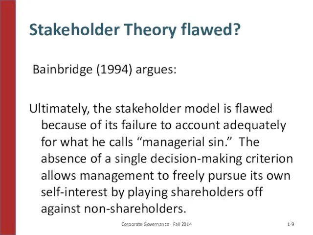 Stakeholder Theory flawed? Bainbridge (1994) argues: Ultimately, the stakeholder model is flawed