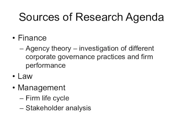 Sources of Research Agenda Finance Agency theory – investigation of different corporate