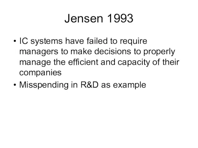 Jensen 1993 IC systems have failed to require managers to make decisions