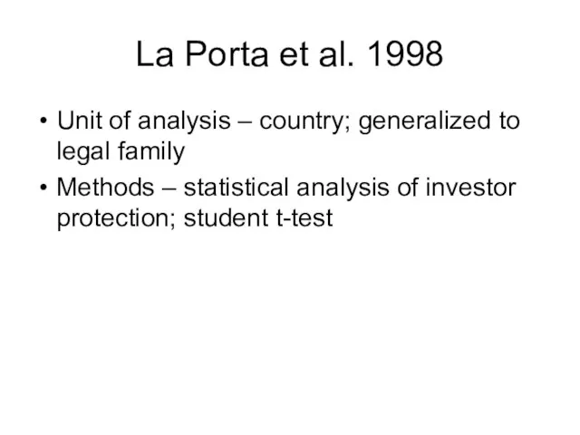La Porta et al. 1998 Unit of analysis – country; generalized to