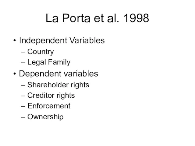 La Porta et al. 1998 Independent Variables Country Legal Family Dependent variables