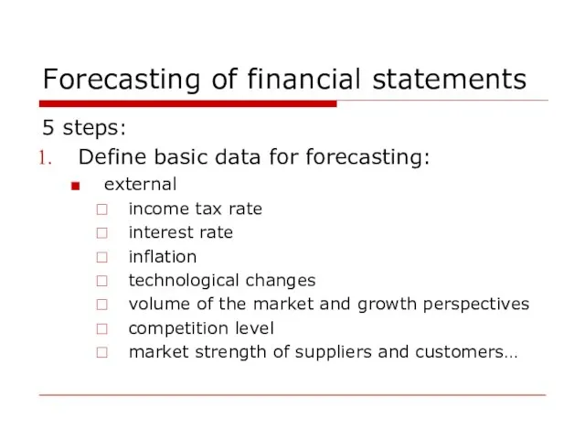 Forecasting of financial statements 5 steps: Define basic data for forecasting: external