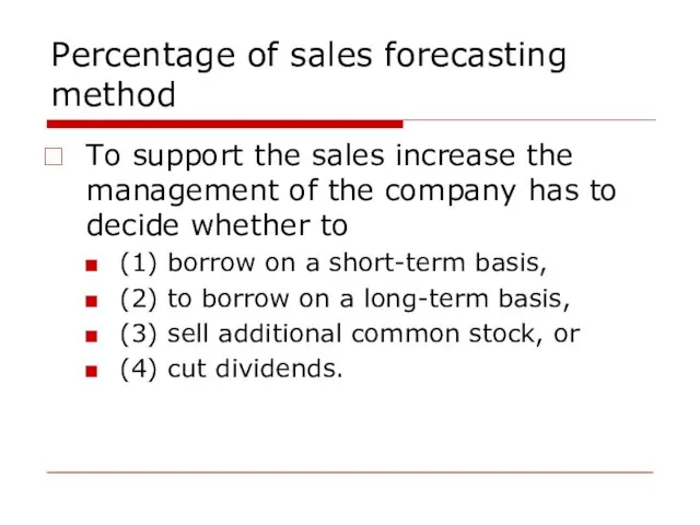 Percentage of sales forecasting method To support the sales increase the management