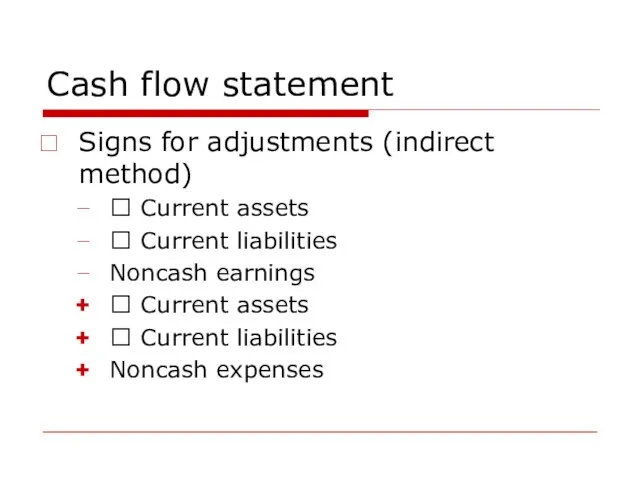 Cash flow statement Signs for adjustments (indirect method) ? Current assets ?