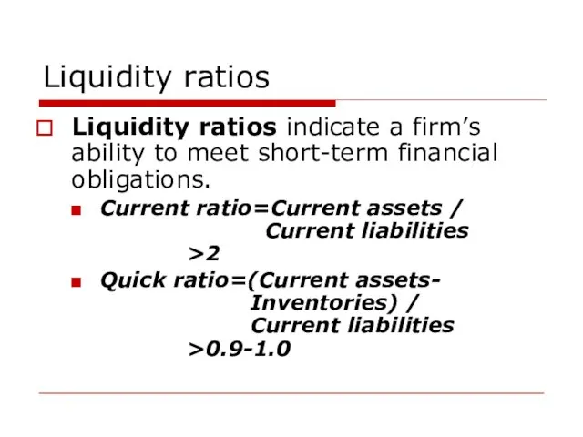 Liquidity ratios Liquidity ratios indicate a firm’s ability to meet short-term financial