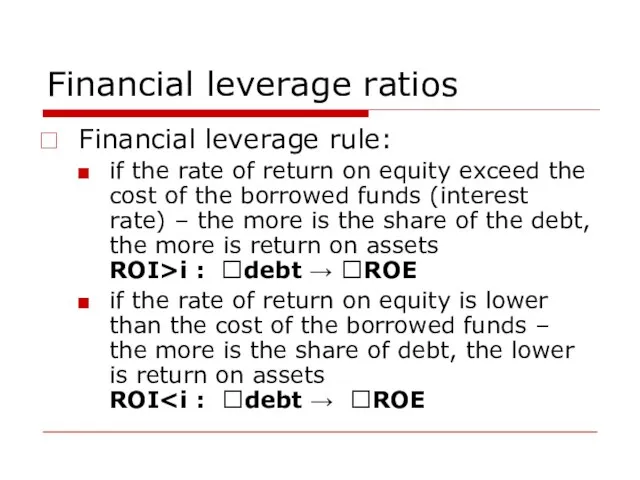 Financial leverage ratios Financial leverage rule: if the rate of return on