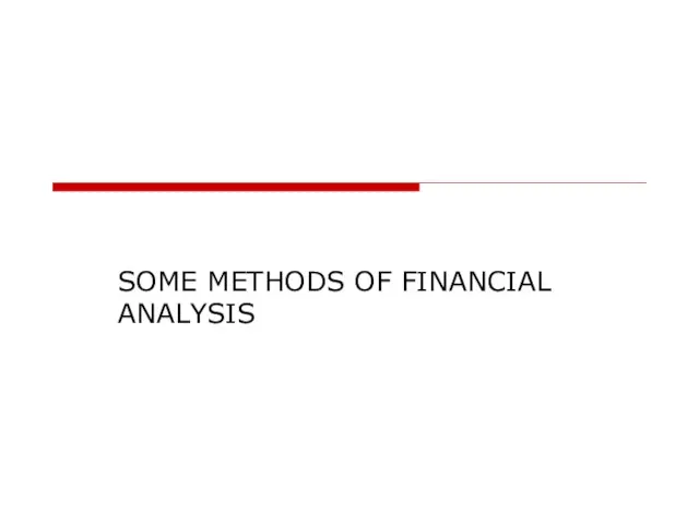 SOME METHODS OF FINANCIAL ANALYSIS