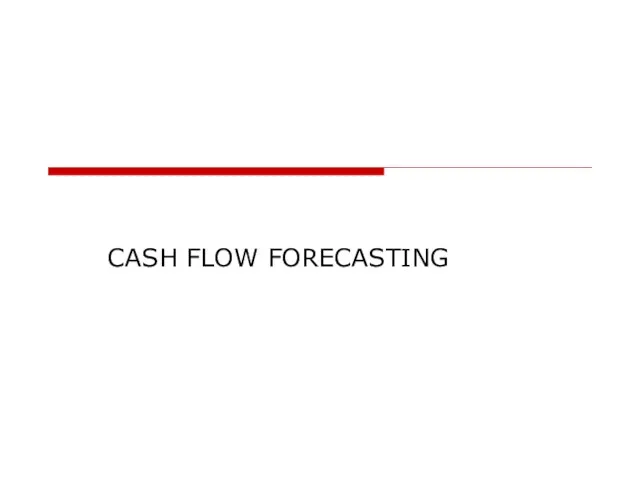 CASH FLOW FORECASTING