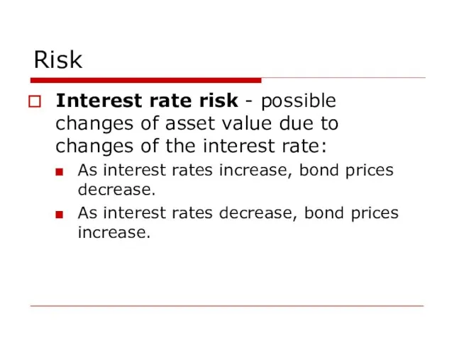 Risk Interest rate risk - possible changes of asset value due to