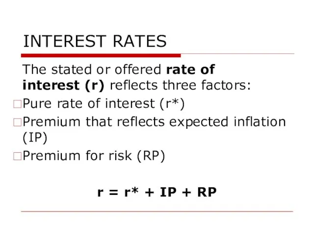 INTEREST RATES The stated or offered rate of interest (r) reflects three