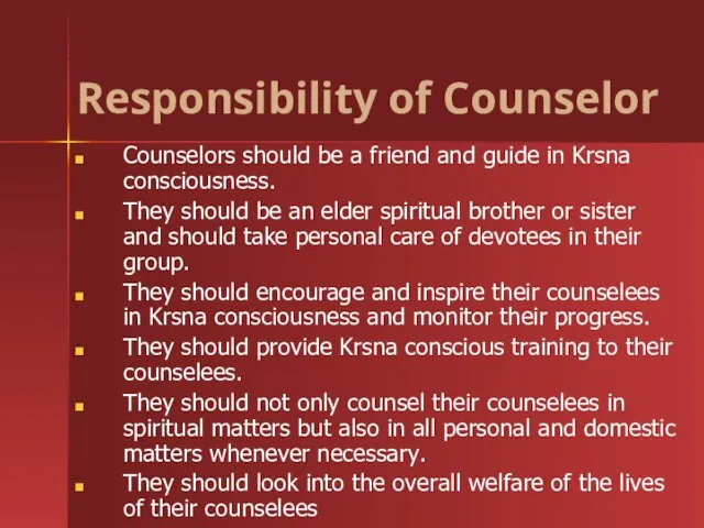 Counselors should be a friend and guide in Krsna consciousness. They should