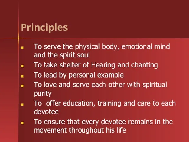 Principles To serve the physical body, emotional mind and the spirit soul