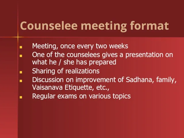 Meeting, once every two weeks One of the counselees gives a presentation