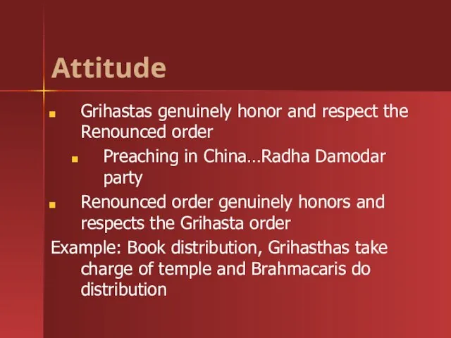 Attitude Introduction Grihastas genuinely honor and respect the Renounced order Preaching in