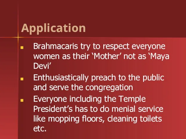 Application Introduction Brahmacaris try to respect everyone women as their ‘Mother’ not