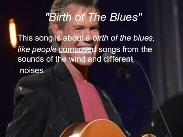 "Birth of The Blues" This song is about a birth of the