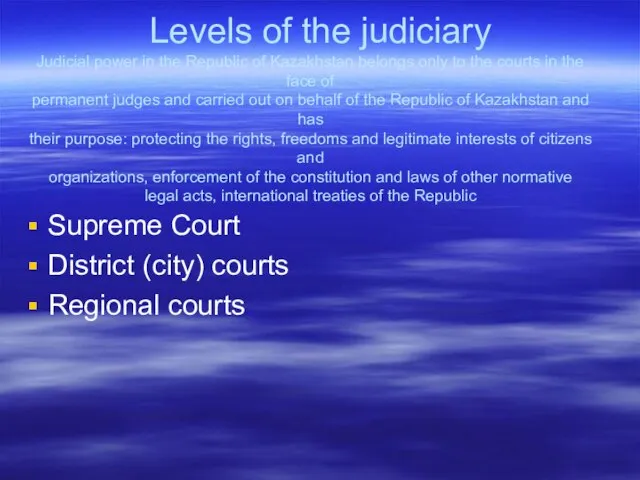 Levels of the judiciary Judicial power in the Republic of Kazakhstan belongs