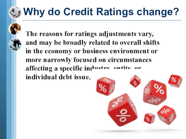 Why do Credit Ratings change? The reasons for ratings adjustments vary, and