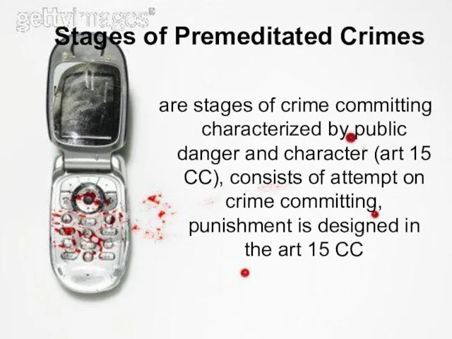 Stages of Premeditated Crimes are stages of crime committing characterized by public