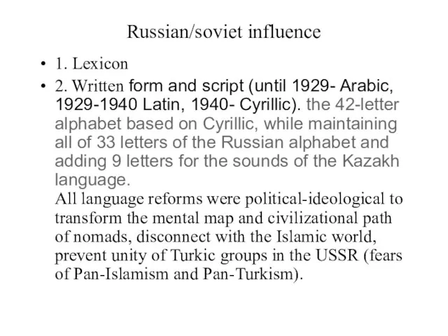 Russian/soviet influence 1. Lexicon 2. Written form and script (until 1929- Arabic,