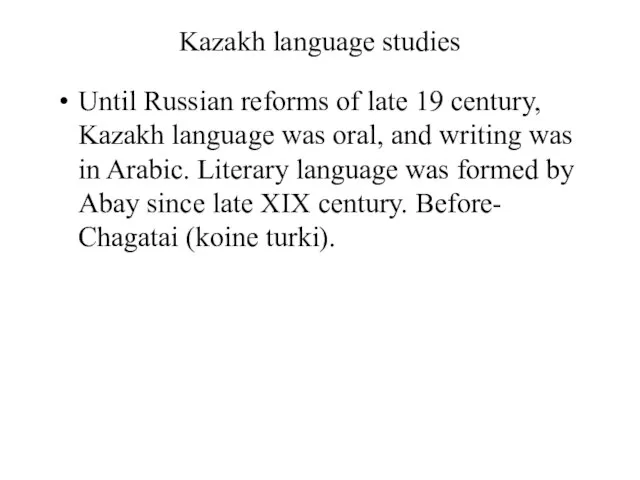 Kazakh language studies Until Russian reforms of late 19 century, Kazakh language