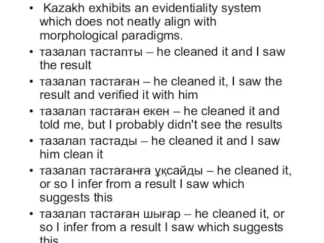 Kazakh exhibits an evidentiality system which does not neatly align with morphological