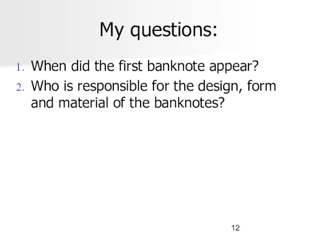 My questions: When did the first banknote appear? Who is responsible for