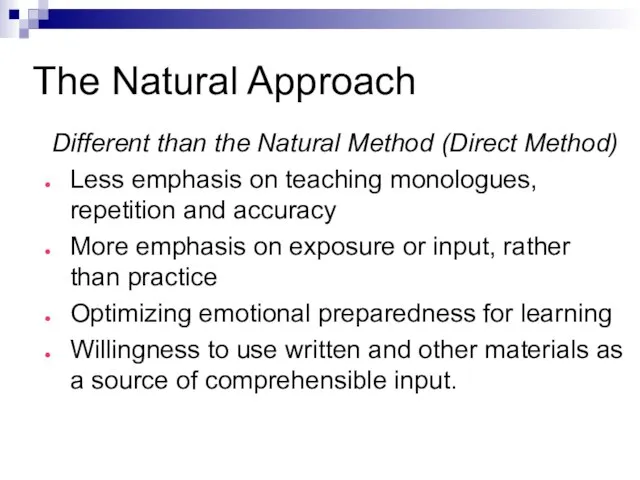 The Natural Approach Different than the Natural Method (Direct Method) Less emphasis