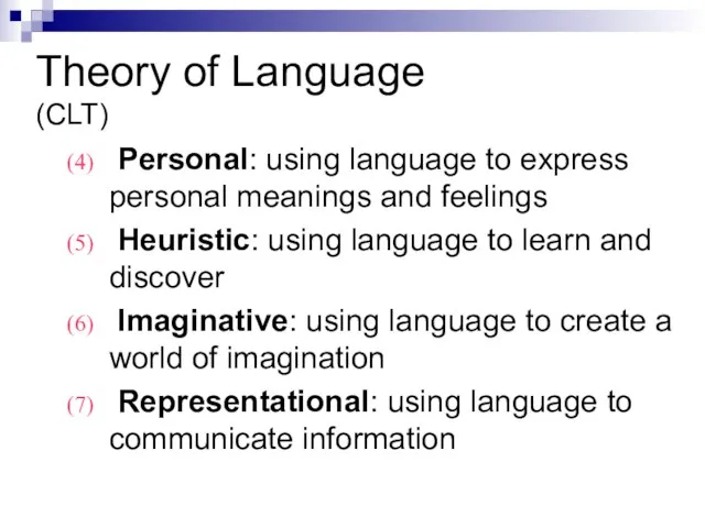 Theory of Language (CLT) Personal: using language to express personal meanings and