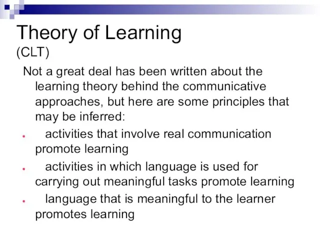 Theory of Learning (CLT) Not a great deal has been written about