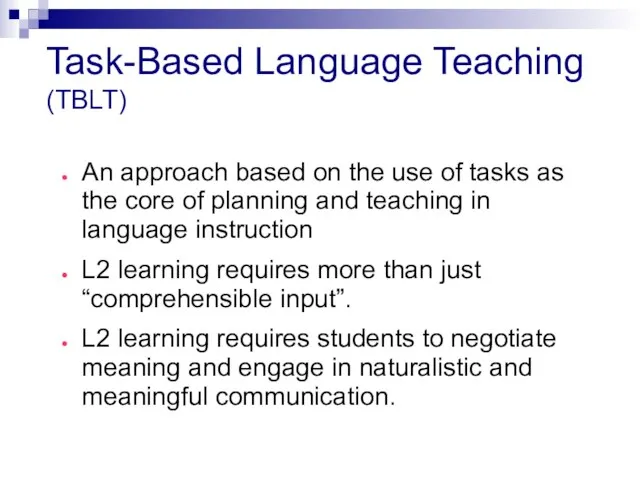 Task-Based Language Teaching (TBLT) An approach based on the use of tasks