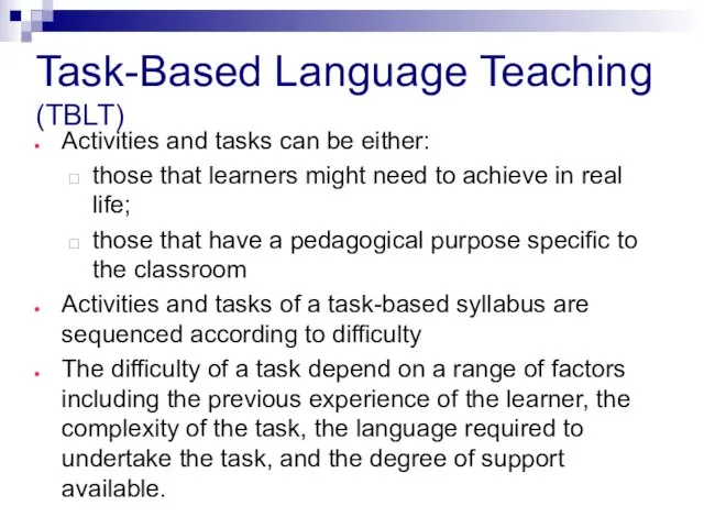 Task-Based Language Teaching (TBLT) Activities and tasks can be either: those that