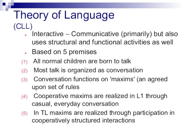 Theory of Language (CLL) Interactive – Communicative (primarily) but also uses structural