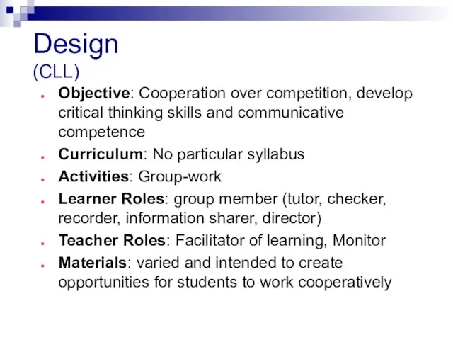 Design (CLL) Objective: Cooperation over competition, develop critical thinking skills and communicative