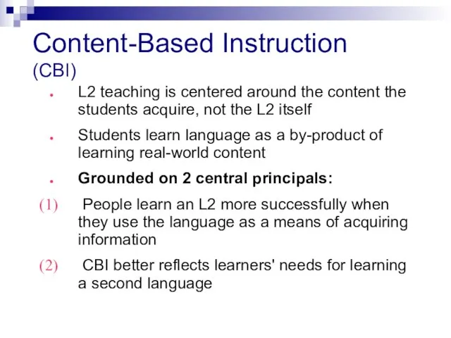 Content-Based Instruction (CBI) L2 teaching is centered around the content the students